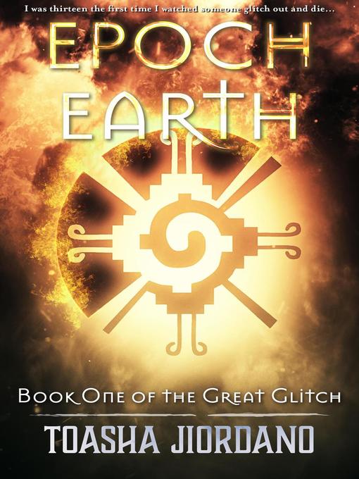 Title details for Epoch Earth; the Great Glitch by Toasha Jiordano - Available